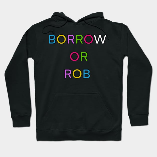 BORROW OR ROB PALINDROME 4 Hoodie by sailorsam1805